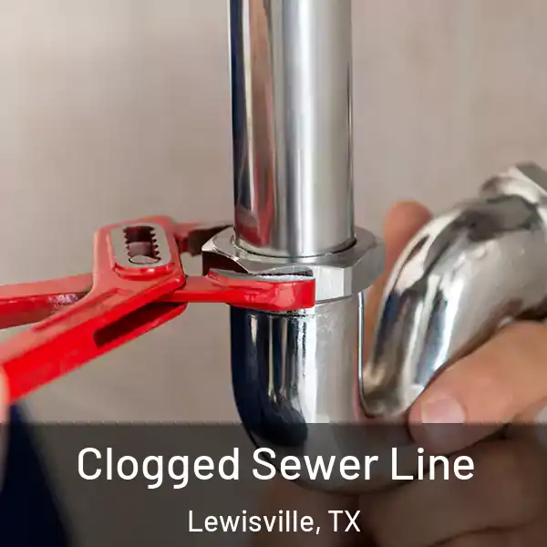  Clogged Sewer Line Lewisville, TX