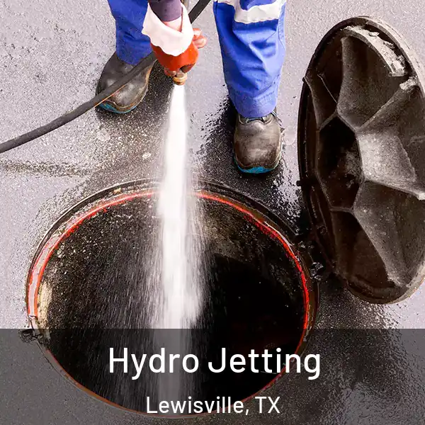  Hydro Jetting Lewisville, TX