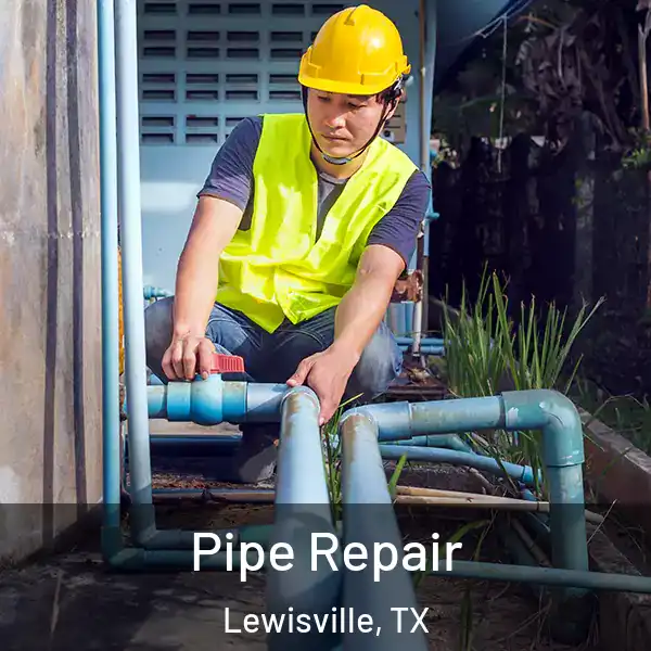  Pipe Repair Lewisville, TX