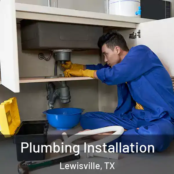  Plumbing Installation Lewisville, TX